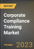 Corporate Compliance Training Market Research Report by Type, Downstream Field, State - Cumulative Impact of COVID-19, Russia Ukraine Conflict, and High Inflation - United States Forecast 2023-2030- Product Image
