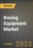 Boxing Equipment Market Research Report by Types, Applications, State - Cumulative Impact of COVID-19, Russia Ukraine Conflict, and High Inflation - United States Forecast 2023-2030- Product Image