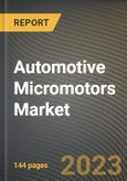 Automotive Micromotors Market Research Report by Power Consumption, Motor, Technology, Application, State - Cumulative Impact of COVID-19, Russia Ukraine Conflict, and High Inflation - United States Forecast 2023-2030- Product Image