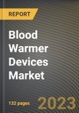 Blood Warmer Devices Market Research Report by Product, End-User, State - Cumulative Impact of COVID-19, Russia Ukraine Conflict, and High Inflation - United States Forecast 2023-2030- Product Image