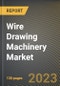 Wire Drawing Machinery Market Research Report by Distribution Channel, Application, End User Industry, State - Cumulative Impact of COVID-19, Russia Ukraine Conflict, and High Inflation - United States Forecast 2023-2030 - Product Thumbnail Image
