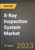 X-Ray Inspection System Market Research Report by Component, Imaging Technique, Dimension, Vertical, State - Cumulative Impact of COVID-19, Russia Ukraine Conflict, and High Inflation - United States Forecast 2023-2030- Product Image
