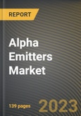 Alpha Emitters Market Research Report by Type of Radionuclide, Application, State - Cumulative Impact of COVID-19, Russia Ukraine Conflict, and High Inflation - United States Forecast 2023-2030- Product Image