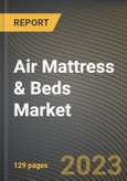 Air Mattress & Beds Market Research Report by Product, Application, State - Cumulative Impact of COVID-19, Russia Ukraine Conflict, and High Inflation - United States Forecast 2023-2030- Product Image