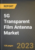 5G Transparent Film Antenna Market Research Report by Type, Deployment, Application, End-use industry, State - Cumulative Impact of COVID-19, Russia Ukraine Conflict, and High Inflation - United States Forecast 2023-2030- Product Image