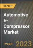 Automotive E-Compressor Market Research Report by Type, Component, Drivetrain, Cooling Capacity, Sales Channel, Vehicle Type, State - Cumulative Impact of COVID-19, Russia Ukraine Conflict, and High Inflation - United States Forecast 2023-2030- Product Image