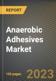 Anaerobic Adhesives Market Research Report by Technology, Feedstock, End-user, State - Cumulative Impact of COVID-19, Russia Ukraine Conflict, and High Inflation - United States Forecast 2023-2030- Product Image