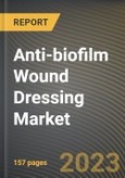 Anti-biofilm Wound Dressing Market Research Report by Mode of Mechanism, Application, State - Cumulative Impact of COVID-19, Russia Ukraine Conflict, and High Inflation - United States Forecast 2023-2030- Product Image