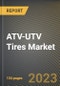 ATV-UTV Tires Market Research Report by Type, Rim Size, Application, Industry Vehicle, State - Cumulative Impact of COVID-19, Russia Ukraine Conflict, and High Inflation - United States Forecast 2023-2030 - Product Image