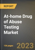 At-home Drug of Abuse Testing Market Research Report by Test, Drug, Sample Type, State - Cumulative Impact of COVID-19, Russia Ukraine Conflict, and High Inflation - United States Forecast 2023-2030- Product Image