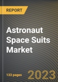 Astronaut Space Suits Market Research Report by Type, Design, State - Cumulative Impact of COVID-19, Russia Ukraine Conflict, and High Inflation - United States Forecast 2023-2030- Product Image
