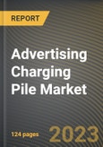 Advertising Charging Pile Market Research Report by Product, Application, Deployment, Ownership, State - Cumulative Impact of COVID-19, Russia Ukraine Conflict, and High Inflation - United States Forecast 2023-2030- Product Image