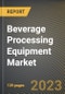 Beverage Processing Equipment Market Research Report by Type, Beverage Type, Mode of Operation, State - Cumulative Impact of COVID-19, Russia Ukraine Conflict, and High Inflation - United States Forecast 2023-2030 - Product Thumbnail Image