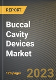 Buccal Cavity Devices Market Research Report by Products, Application, End-User, State - Cumulative Impact of COVID-19, Russia Ukraine Conflict, and High Inflation - United States Forecast 2023-2030- Product Image