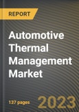 Automotive Thermal Management Market Research Report by Application, Vehicle Type, State - Cumulative Impact of COVID-19, Russia Ukraine Conflict, and High Inflation - United States Forecast 2023-2030- Product Image
