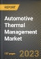 Automotive Thermal Management Market Research Report by Application, Vehicle Type, State - Cumulative Impact of COVID-19, Russia Ukraine Conflict, and High Inflation - United States Forecast 2023-2030 - Product Thumbnail Image