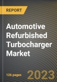 Automotive Refurbished Turbocharger Market Research Report by Component, Material, Fuel, Sales Channel, Vehicle, End-User, State - Cumulative Impact of COVID-19, Russia Ukraine Conflict, and High Inflation - United States Forecast 2023-2030- Product Image