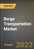 Barge Transportation Market Research Report by Product, Barge Fleet, Application, State - Cumulative Impact of COVID-19, Russia Ukraine Conflict, and High Inflation - United States Forecast 2023-2030- Product Image