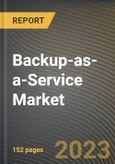 Backup-as-a-Service Market Research Report by Type, Service Type, Application, State - Cumulative Impact of COVID-19, Russia Ukraine Conflict, and High Inflation - United States Forecast 2023-2030- Product Image