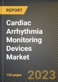 Cardiac Arrhythmia Monitoring Devices Market Research Report by Device, End-User, State - Cumulative Impact of COVID-19, Russia Ukraine Conflict, and High Inflation - United States Forecast 2023-2030- Product Image