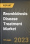 Bromhidrosis Disease Treatment Market Research Report by Treatment, Indication, State - Cumulative Impact of COVID-19, Russia Ukraine Conflict, and High Inflation - United States Forecast 2023-2030 - Product Image