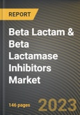 Beta Lactam & Beta Lactamase Inhibitors Market Research Report by Drug Class, Disease, Route of Administration, State - Cumulative Impact of COVID-19, Russia Ukraine Conflict, and High Inflation - United States Forecast 2023-2030- Product Image