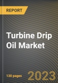 Turbine Drip Oil Market Research Report by Grade, Application, State - Cumulative Impact of COVID-19, Russia Ukraine Conflict, and High Inflation - United States Forecast 2023-2030- Product Image