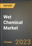 Wet Chemical Market Research Report by Product, Application, State - Cumulative Impact of COVID-19, Russia Ukraine Conflict, and High Inflation - United States Forecast 2023-2030- Product Image