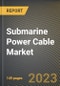 Submarine Power Cable Market Research Report by Type, Conductor Material, End-User, State - Cumulative Impact of COVID-19, Russia Ukraine Conflict, and High Inflation - United States Forecast 2023-2030 - Product Image