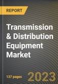 Transmission & Distribution Equipment Market Research Report by Equipment, Voltage, End User, State - Cumulative Impact of COVID-19, Russia Ukraine Conflict, and High Inflation - United States Forecast 2023-2030- Product Image