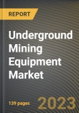 Underground Mining Equipment Market Research Report by Articulated Dump Truck, Type, Underground Mining Equipment, Solution, Application, State - Cumulative Impact of COVID-19, Russia Ukraine Conflict, and High Inflation - United States Forecast 2023-2030- Product Image