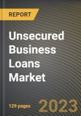 Unsecured Business Loans Market Research Report by Type, Enterprise Size, Industry Vertical, State - Cumulative Impact of COVID-19, Russia Ukraine Conflict, and High Inflation - United States Forecast 2023-2030- Product Image