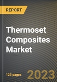 Thermoset Composites Market Research Report by Resin Type, Fiber Type, Manufacturing Process, End-Use Industry, State - Cumulative Impact of COVID-19, Russia Ukraine Conflict, and High Inflation - United States Forecast 2023-2030- Product Image