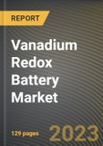 Vanadium Redox Battery Market Research Report by Type, End-Use, State - Cumulative Impact of COVID-19, Russia Ukraine Conflict, and High Inflation - United States Forecast 2023-2030- Product Image