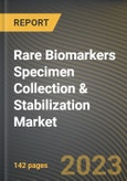 Rare Biomarkers Specimen Collection & Stabilization Market Research Report by Product Type, Collection Type, Application, End Use, State - Cumulative Impact of COVID-19, Russia Ukraine Conflict, and High Inflation - United States Forecast 2023-2030- Product Image