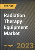 Radiation Therapy Equipment Market Research Report by Type, End-User, State - Cumulative Impact of COVID-19, Russia Ukraine Conflict, and High Inflation - United States Forecast 2023-2030- Product Image