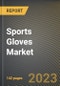 Sports Gloves Market Research Report by Material, Application, Industry Vertical, State - Cumulative Impact of COVID-19, Russia Ukraine Conflict, and High Inflation - United States Forecast 2023-2030 - Product Thumbnail Image