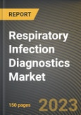 Respiratory Infection Diagnostics Market Research Report by Test, Disease, End-User, State - Cumulative Impact of COVID-19, Russia Ukraine Conflict, and High Inflation - United States Forecast 2023-2030- Product Image