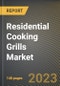 Residential Cooking Grills Market Research Report by Fixation Type, Fuel Source, Material, Distribution Channel, Application, State - Cumulative Impact of COVID-19, Russia Ukraine Conflict, and High Inflation - United States Forecast 2023-2030 - Product Image