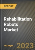Rehabilitation Robots Market Research Report by Type, End-User, State - Cumulative Impact of COVID-19, Russia Ukraine Conflict, and High Inflation - United States Forecast 2023-2030- Product Image