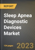 Sleep Apnea Diagnostic Devices Market Research Report by Product, Therapeutic Devices, Patient Demographics, Distribution Channel, End-User, State - Cumulative Impact of COVID-19, Russia Ukraine Conflict, and High Inflation - United States Forecast 2023-2030- Product Image