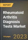 Rheumatoid Arthritis Diagnosis Tests Market Research Report by Test Type, End-User, State - Cumulative Impact of COVID-19, Russia Ukraine Conflict, and High Inflation - United States Forecast 2023-2030- Product Image