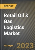 Retail Oil & Gas Logistics Market Research Report by Operator, License Type, State - Cumulative Impact of COVID-19, Russia Ukraine Conflict, and High Inflation - United States Forecast 2023-2030- Product Image