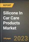 Silicone In Car Care Products Market Research Report by Product, Application, End-User, State - Cumulative Impact of COVID-19, Russia Ukraine Conflict, and High Inflation - United States Forecast 2023-2030- Product Image