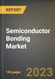 Semiconductor Bonding Market Research Report by Type, Application, State - Cumulative Impact of COVID-19, Russia Ukraine Conflict, and High Inflation - United States Forecast 2023-2030- Product Image