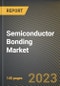 Semiconductor Bonding Market Research Report by Type, Application, State - Cumulative Impact of COVID-19, Russia Ukraine Conflict, and High Inflation - United States Forecast 2023-2030 - Product Image