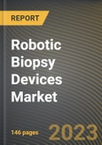 Robotic Biopsy Devices Market Research Report by Product Type, Application, State - Cumulative Impact of COVID-19, Russia Ukraine Conflict, and High Inflation - United States Forecast 2023-2030- Product Image