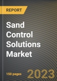 Sand Control Solutions Market Research Report by Well Type, Type, Location, Application, State - Cumulative Impact of COVID-19, Russia Ukraine Conflict, and High Inflation - United States Forecast 2023-2030- Product Image