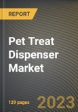 Pet Treat Dispenser Market Research Report by Nature, Capacity, Distribution Channel, State - Cumulative Impact of COVID-19, Russia Ukraine Conflict, and High Inflation - United States Forecast 2023-2030- Product Image