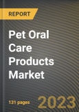 Pet Oral Care Products Market Research Report by Product, Animal, Distribution Channel, State - Cumulative Impact of COVID-19, Russia Ukraine Conflict, and High Inflation - United States Forecast 2023-2030- Product Image